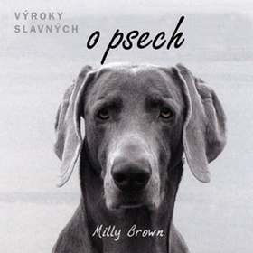 Kniha Výroky slavných o psech - Milly Brown