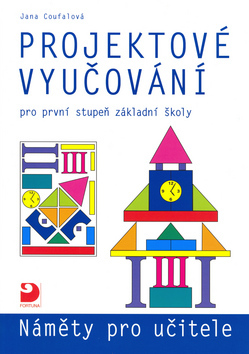 Projektové vyučování pro první stupeň základní školy - Jana Coufalová