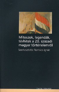 Mítoszok, legendák, tévhitek a 20. századi magyar történelemről