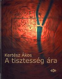 Kniha A tisztesség ára - Ákos Kertész