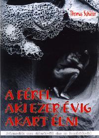 A férfi, aki ezer évig akart élni