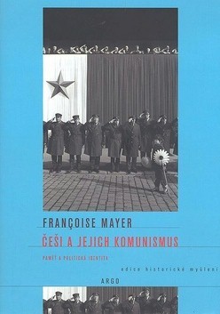 Kniha Češi a jejich komunismus - Francoise Mayer,Helena Beguivinová