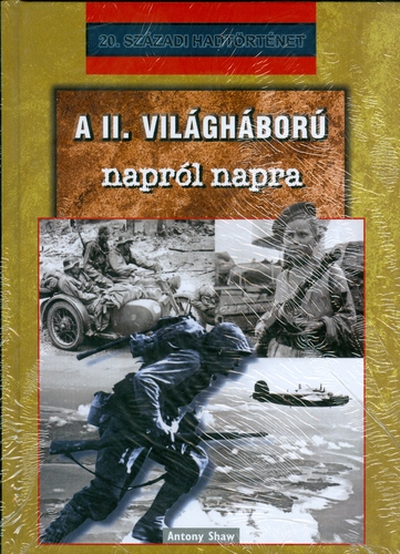 Kniha A II. világháború napról napra - Antony Shaw