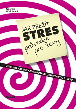 Jak přežít stres Průvodce pro ženy