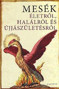 Mesék életről, halálról és újjászületésről