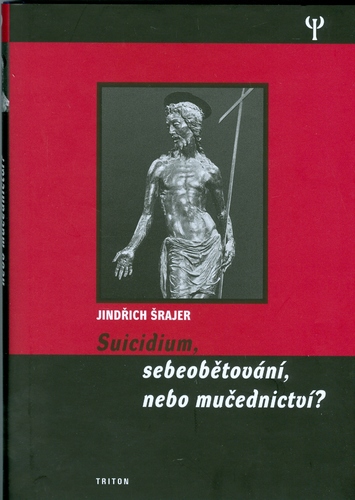 Kniha Suicidium, sebeobětování, nebo mučednictví? - Jindřich Šrajer