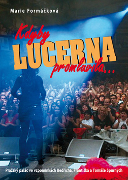 Kdyby Lucerna promluvila ...