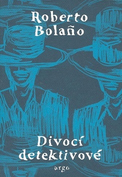 Divocí detektivové - Roberto Bolano
