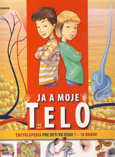 Ja a moje telo – encyklopédia pre deti vo veku 7-10 rokov