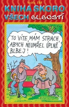 Kniha skoro všech blbostí - Vratislav Ebr,Luboš Drastil,Hana Vavrinčíková