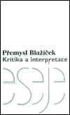 Kritika a interpretace - Přemysl Blažíček,neuvedený