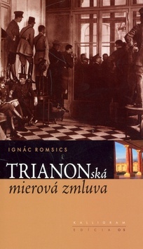 Trianonská mierová zmluva - Ignác Romsics