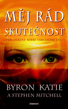 Měj rád skutečnost - Byron Katie,Stephen A. Mitchell