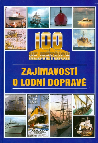 100 největších zajímavostí o lodní dopravě