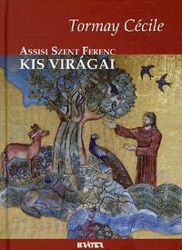 Assisi Szent Ferenc kis virágai