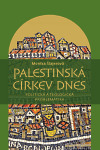 Palestinská církev dnes - Monika Šlajetová