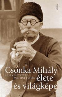 Csonka Mihály élete és világképe