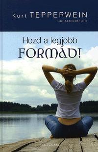 Hozd a legjobb formád!