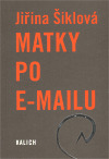 Matky po e-mailu - Jiřina Šiklová