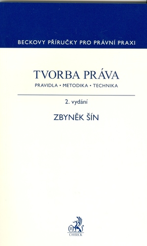 Tvorba práva. Pravidla, metodika, technika, 2. vydání - Zbynek Šín