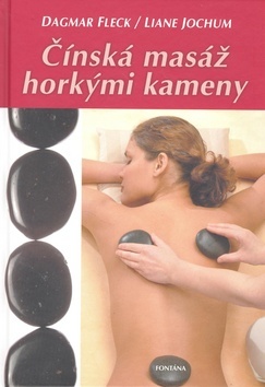 Čínská masáž horkými kameny - Dagmar Fleck,Liane Jochum