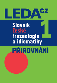 Slovník české frazeologie a idiomatiky 1 - Kolektív autorov