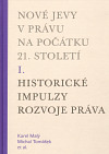 Nové jevy v právu na počátku 21. století - sv. 1 - Historické impulzy rozvoje práva