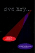 Dve hry...