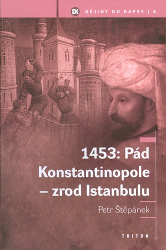 1453: Pád Konstantinopole - zrod Istanbulu