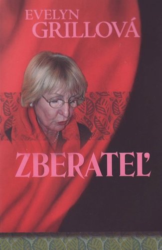 Zberateľ - Evelyn Grill,Peter Kubica,Ingrid Skalická