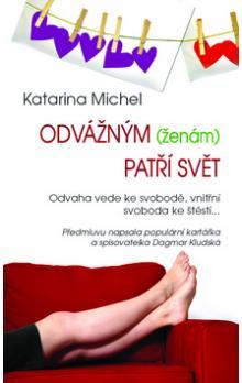 Odvážným ženám patří svět - Katarina Michel kúpite na Panta Rhei