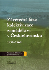 Závěrečná fáze kolektivizace zemědělství v Československu 1957-1960