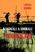 Bojovali a umírali v Indočíně