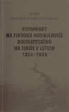 Vzpomínky na Fjodora Michajloviče Dostojevského na Sibiři v letech 1854 - 1856