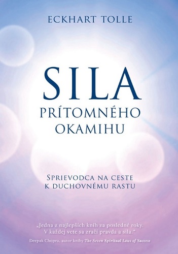 Sila prítomného okamihu - Eckhart Tolle