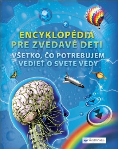 Encyklopédia pre zvedavé deti - Všetko, čo potrebujem vedieť o svete vedy
