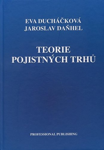 Teorie pojistných trhů - Jaroslav Daňhel,Eva Ducháčková