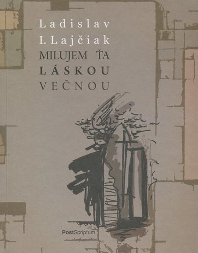 Kniha Milujem ťa láskou večnou - Ladislav Lajčiak
