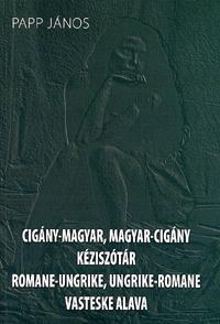 Cigány-magyar, magyar-cigány kéziszótár / Romane-Ungrike, ungrike-romane vasteske alava
