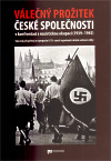 Válečný prožitek české společnosti v konfrontaci s nacistickou okupací
