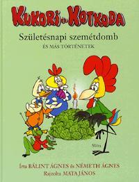 Kukori és Kotkoda: A születésnapi szemétdomb és más történetek