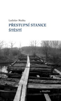 Kniha Přestupní stanice štěstí - Ladislav Muška