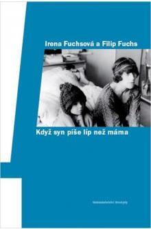 Když syn píše líp než máma - Filip Fuchs,Irena Fuchsová