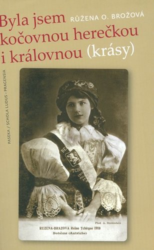 Byla jsem kočovnou herečkou i královnou (krásy) - Růžena Opatřilová-Brožová