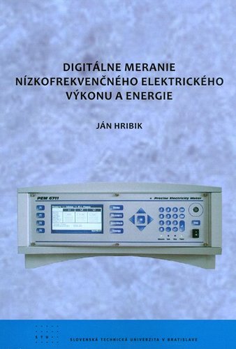 Digitálne meranie nízkofrekvenčného elektrického výkonu a energie - Ján Hribik