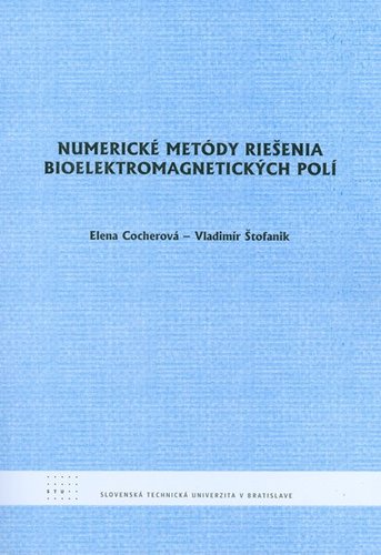 Kniha Numerické metódy riešenia bioelektromagnetických polí - Vladimír Štofanik,Elena Cocherová