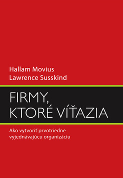 Kniha Firmy, ktoré víťazia - Hallam Movius,Lawrence Susskind