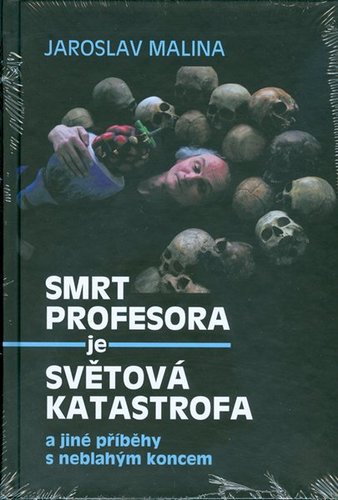 Kniha Smrt profesora je světová katastrofa a jiné příběhy s neblahým koncem - Jaroslav Malina