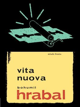 Vita nuova - Bohumil Hrabal