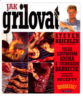 Kniha Jak grilovat - Steven Raichlen